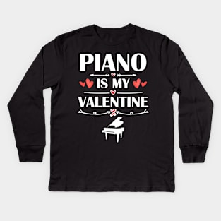 Piano Is My Valentine T-Shirt Funny Humor Fans Kids Long Sleeve T-Shirt